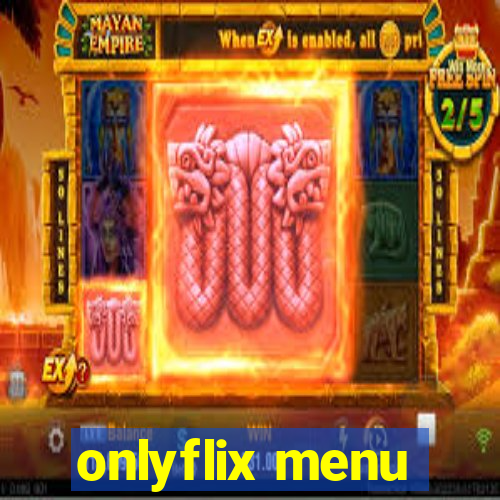 onlyflix menu