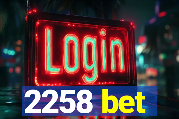 2258 bet