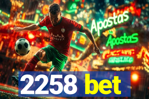 2258 bet