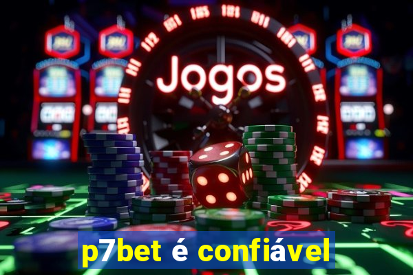 p7bet é confiável
