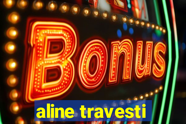 aline travesti