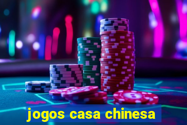 jogos casa chinesa