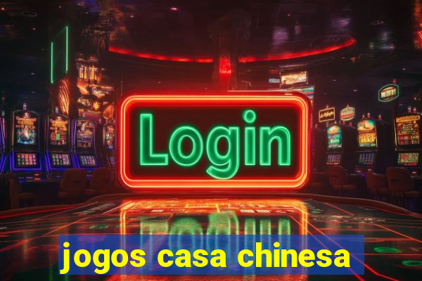 jogos casa chinesa