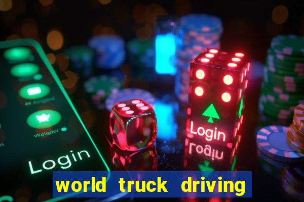 world truck driving simulator dinheiro infinito tudo desbloqueado