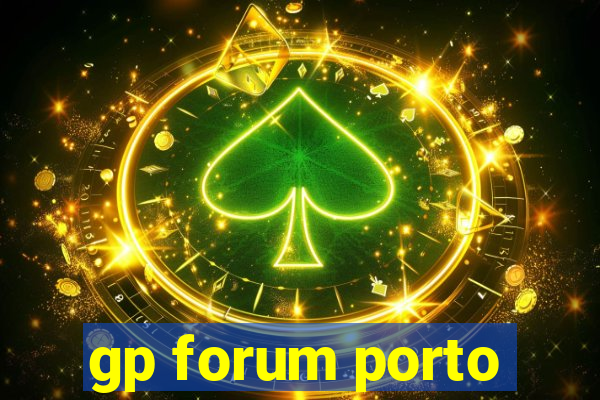 gp forum porto