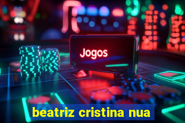 beatriz cristina nua