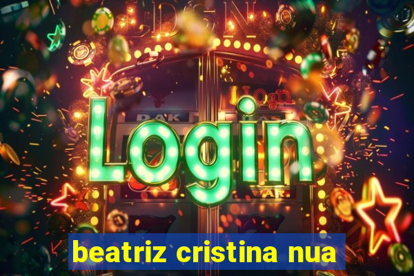 beatriz cristina nua