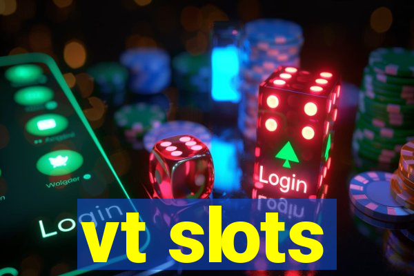 vt slots