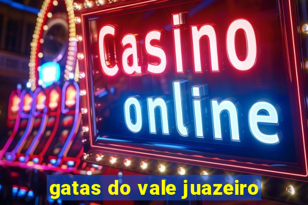 gatas do vale juazeiro
