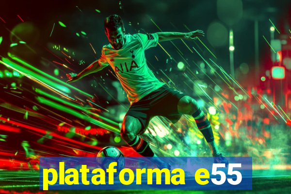 plataforma e55
