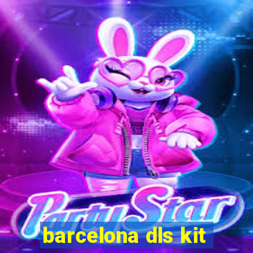 barcelona dls kit