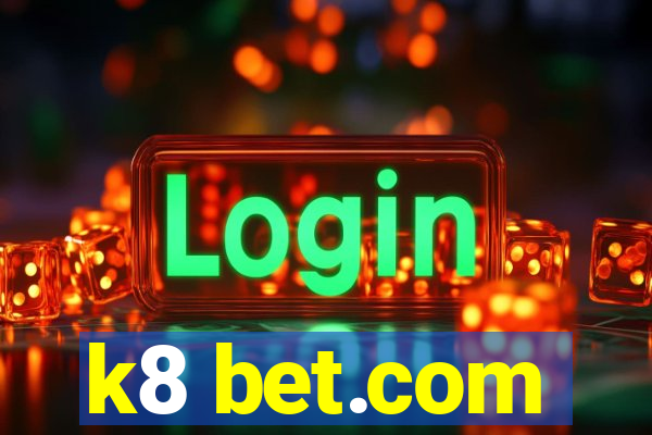 k8 bet.com