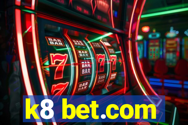 k8 bet.com