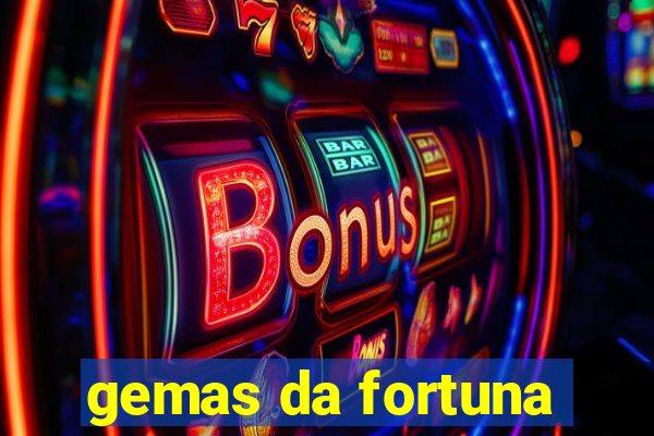 gemas da fortuna