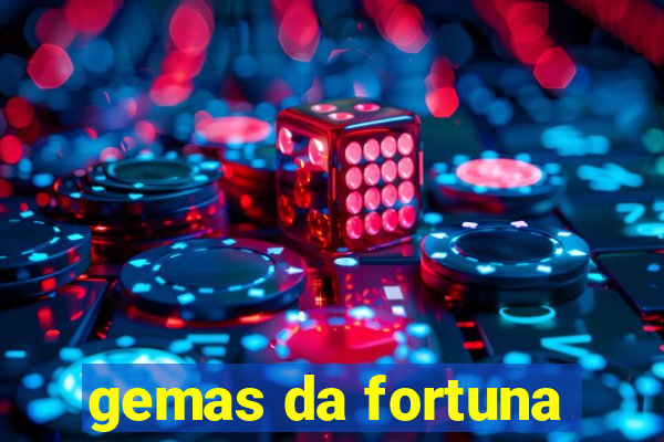 gemas da fortuna