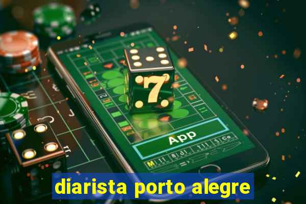 diarista porto alegre
