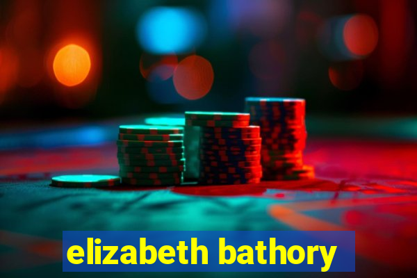 elizabeth bathory