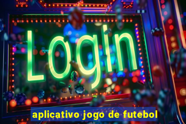 aplicativo jogo de futebol