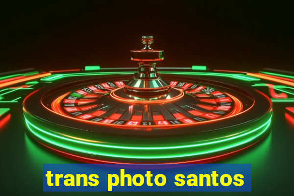 trans photo santos