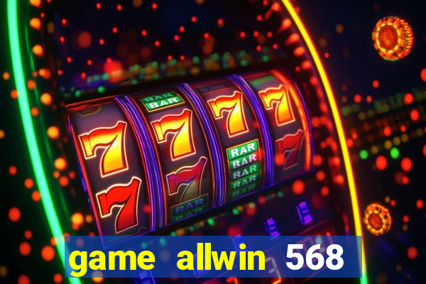 game allwin 568 com login