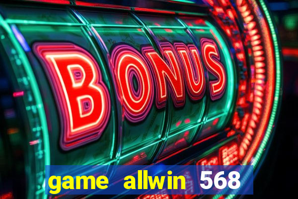 game allwin 568 com login