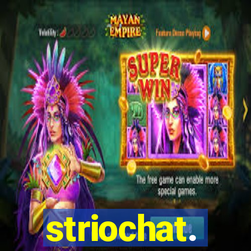 striochat.