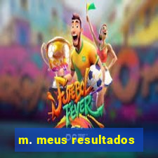 m. meus resultados