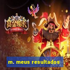 m. meus resultados