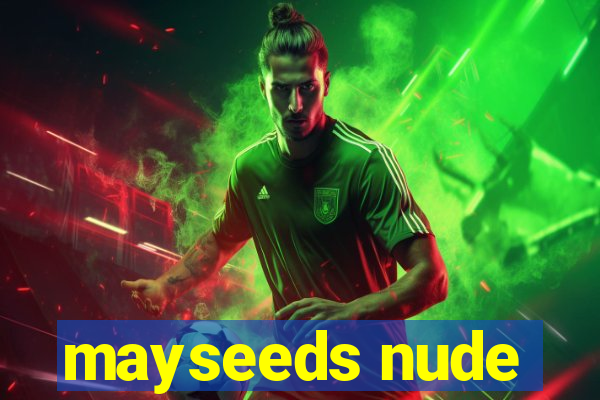 mayseeds nude