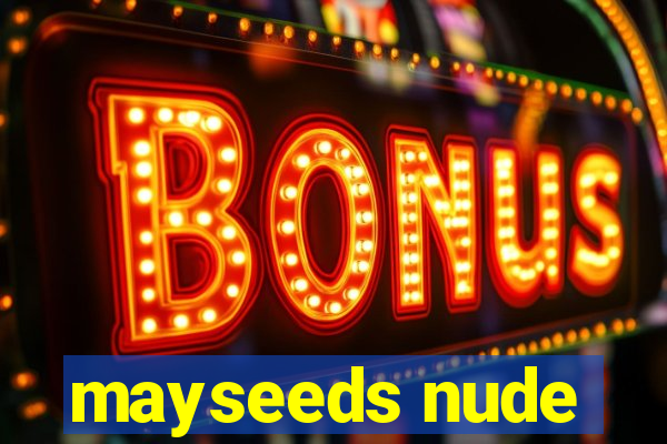 mayseeds nude