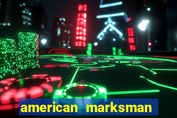 american marksman apk dinheiro infinito