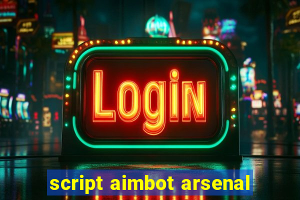 script aimbot arsenal