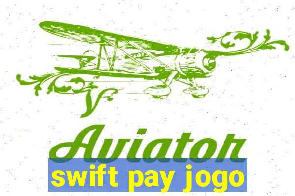 swift pay jogo