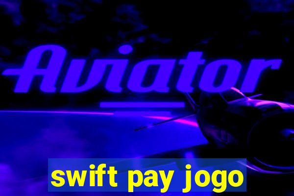 swift pay jogo