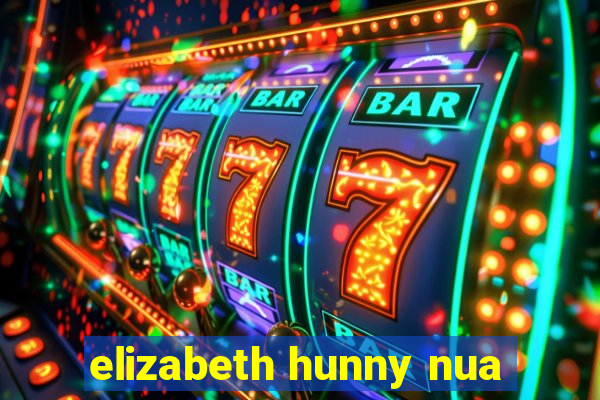 elizabeth hunny nua