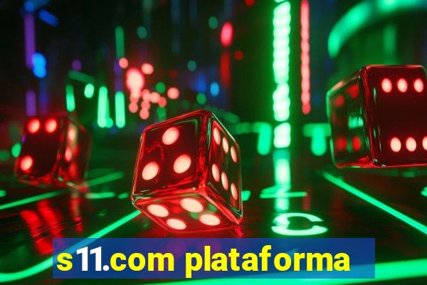 s11.com plataforma