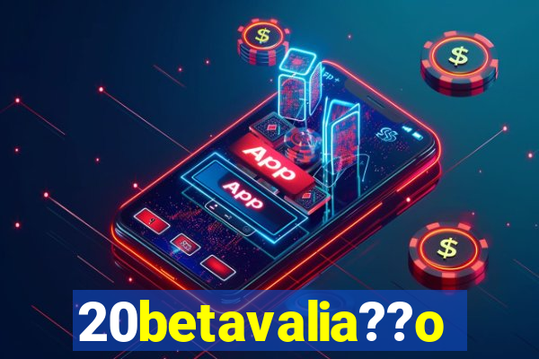 20betavalia??o