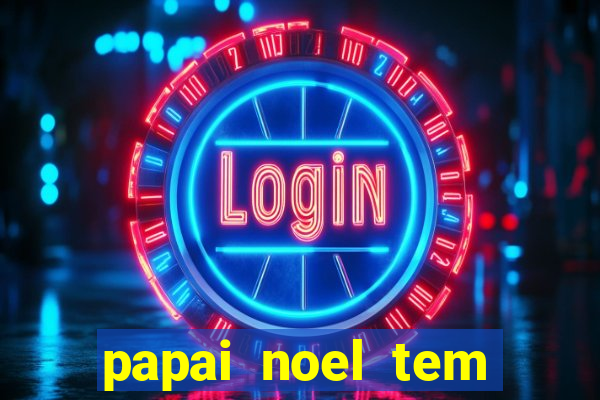 papai noel tem quantos anos