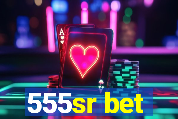 555sr bet