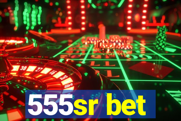 555sr bet