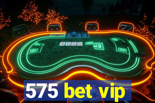 575 bet vip