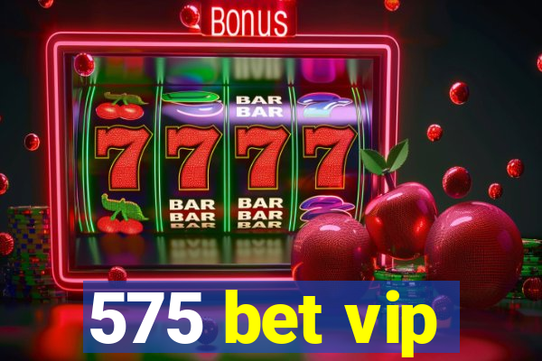 575 bet vip