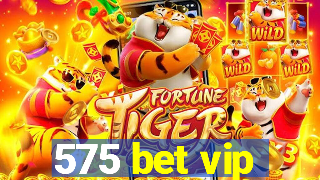 575 bet vip