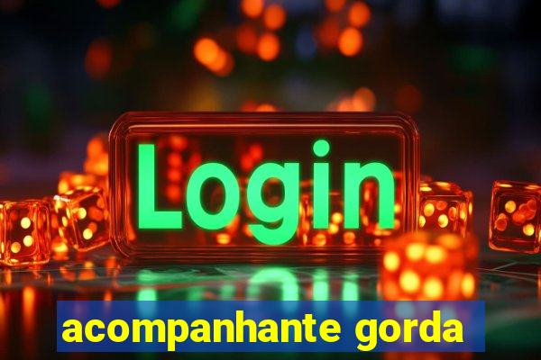 acompanhante gorda