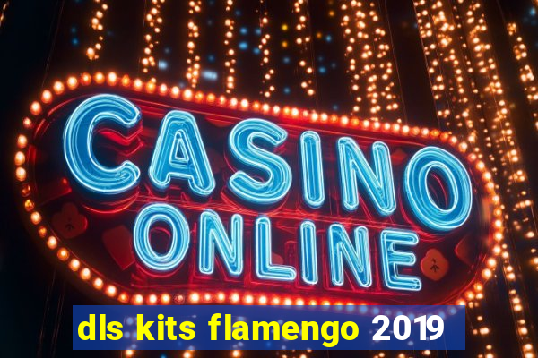 dls kits flamengo 2019