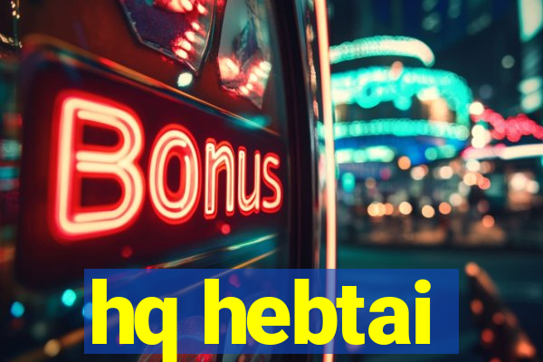 hq hebtai