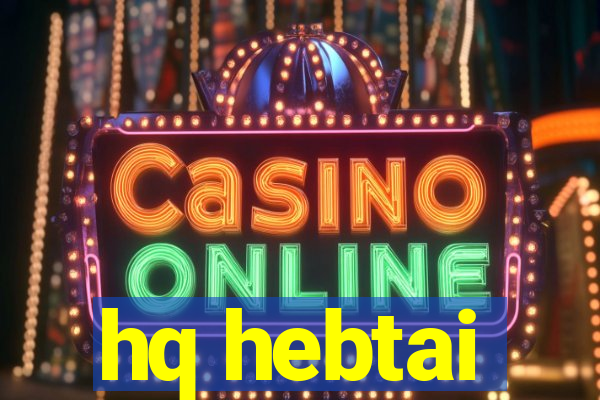 hq hebtai
