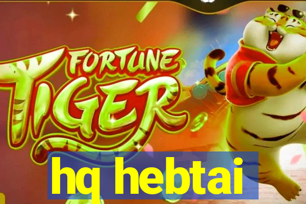 hq hebtai