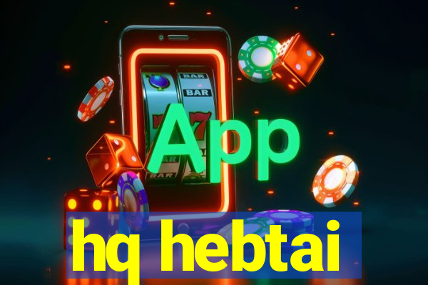 hq hebtai
