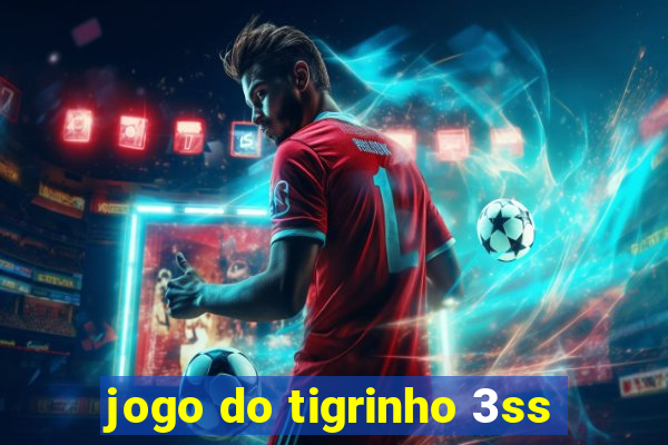 jogo do tigrinho 3ss